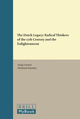 The Dutch Legacy: Radical Thinkers of the 17th Century and the Enlightenment (Hardcover)