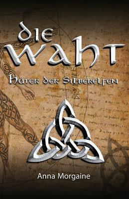 Die Waht: Hueter der Silberelfen (German Edition)