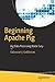 Beginning Apache Pig: Big Data Processing Made Easy