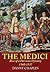 The Medici: Rise of a Parvenu Dynasty, 1360-1537