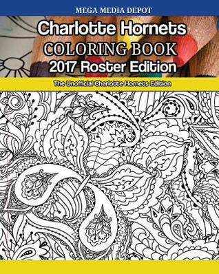 Charlotte Hornets 2017 Roster Coloring Book: The Unofficial Charlotte Hornets Edition