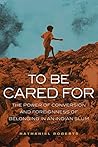 To Be Cared For: ...