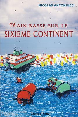 Main basse sur le sixième continent (French Edition)