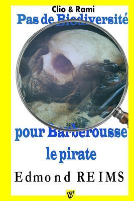Pas de biodiversité pour Barberousse le pirate (Clio & Rami) (French Edition)
