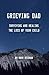 Grieving Dad: Surviving and Healing the Loss of Your Child