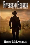 Riverbend Reunion: Book 3 in the Riverbend Sagas Series