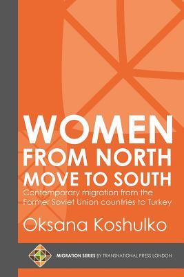 Women from North Move to South: Turkey's Female Movers from the Former Soviet Union Countries (Migration Series)