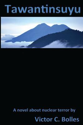 Tawantinsuyu: A novel about nuclear terror