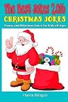The Best Jokes 2016: Christmas Jokes: Funny and Hilarious Jokes for Kids All Ages