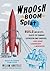 Whoosh Boom Splat: Build Jam Jar Jets, Elastic Zip Cannons, Clothespin Snap Shooters, and More Legendary Launchers