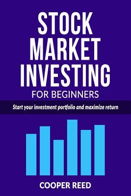 Stock Market Investing for Beginners: Start your investment portfolio and maximize return (INVESTING IN STOCKS)
