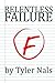 Relentless Failure