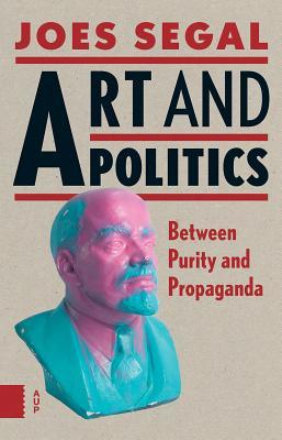Art and Politics: Between Purity and Propaganda (Paperback)