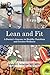 Lean and Fit: A Doctor's Journey to Healthy Nutrition and Greater Wellness: Revised and Expanded