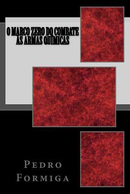 O Marco Zero do Combate às Armas Químicas (Portuguese Edition)
