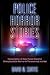 Police Horror Stories: Compilation of real Police Reports. unexplainable - Horror & Paranormal stories