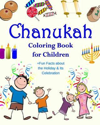 Chanukah Coloring Book for Children +Fun Facts about the Holiday & Its Celebration: Happy Hanukkah Activity Book for Kids ages 4-8 with 30 Fun ... Hanukkah Delight! (Smart Kids Knowing Stuff)