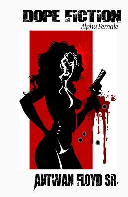 Dope Fiction: Alpha Female