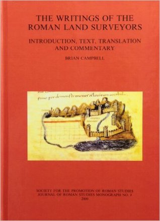The Writings of the Roman Land Surveyors: Introduction, Text, Translation and Commentary
