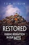 Restored: Finding Redemption in Our Mess