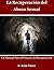 La Recuperacion Del Abuso Sexual: Pasos a seguir para superar el abuso (Spanish Edition)