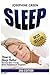 Sleep: How to Sleep Better – Increase Your Energy, Brain Functioning & Happiness – While Curing Common Sleep Problems Like Apnea, Snoring and Insomnia