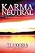 Karma Neutral by T.J. Hobbs