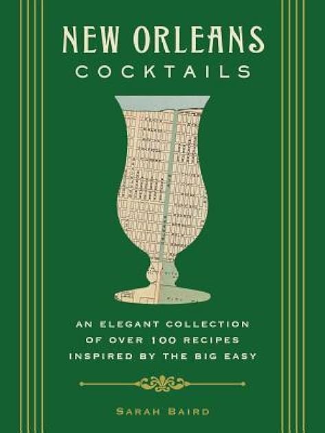 New Orleans Cocktails: An Elegant Collection of Over 100 Recipes Inspired by the Big Easy (City Cocktails)