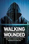 Walking Wounded: Inside the U.S. Cyberwar Machine