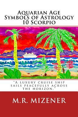 Aquarian Age Symbols of Astrology: 10 Scorpio: "A luxury cruise ship sails peacefully across the horizon."