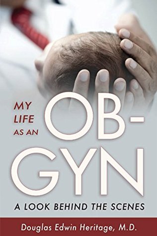 My Life as an OB-GYN: A Look Behind the Scenes (Kindle Edition)