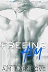 Freeing Him by A.M. Hargrove Freeing Him by A.M. Hargrove