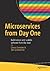 Microservices From Day One: Build robust and scalable software from the start