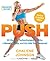 PUSH (Enhanced Edition): 30 Days to Turbocharged Habits, a Bangin' Body, and the Life You Deserve!