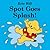 Spot Goes Splash!