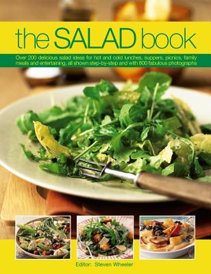 The Salad Book: Over 200 Delicious Salad Ideas For Hot And Cold Lunches, Suppers, Picnics, Family Meals And Entertaining, All Shown Step By Step With Over 800 Fabulous Photographs (Paperback)