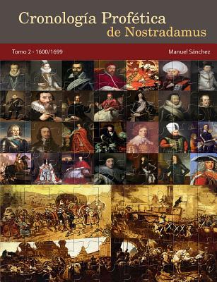 Cronologia Profetica de Nostradamus. Tomo 2 - 1600/1699 (Spanish Edition)