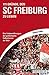 111 Gründe, den SC Freiburg zu lieben: Eine Liebeserklärung an den großartigsten Fußballverein der Welt (German Edition)