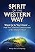 Spirit of the Western Way by Tina Louise Spalding