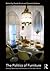 The Politics of Furniture: Identity, Diplomacy and Persuasion in Post-War Interiors (Ashgate Studies in Interior Architecture and Design)