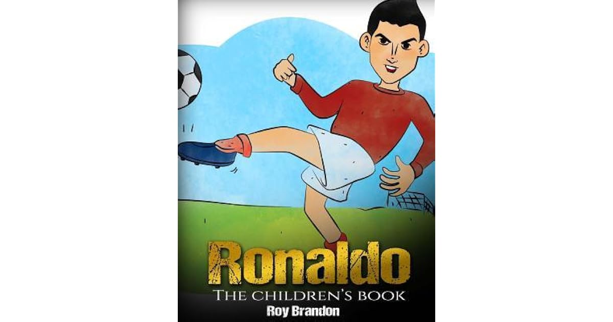 Ronaldo: The Children's Book. Fun, Inspirational and 