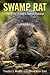 Swamp Rat: The Story of Dixie's Nutria Invasion (America's Third Coast Series)