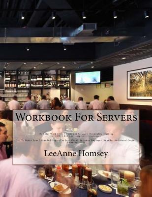 Workbook for Servers: Make More Money with Less Effort and Fewer Hours (Restaurant Jobs Now: More Value, Easier Customer Engagement, Training, Higher Tips, Sales and Growth)