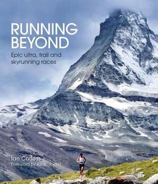 Running Beyond: Epic Ultra, Trail and Skyrunning Races (ebook)