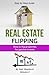 Real Estate Flipping: Flipping Houses for Passive Income