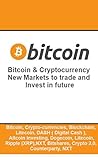 Bitcoin & Cryptocurrency: New Markets to trade and Invest in future: Bitcoin, Crypto-currencies, Blockchain, Litecoin, Blockchain, DASH ( Digital Cash ), Altcoin Investing, Dogecoin, Litecoin, Ripple
