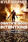 Death's Good Intentions (The End of the World and Some Other Things, Book #1)
