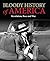 Bloody History of America: Revolution, Race and War