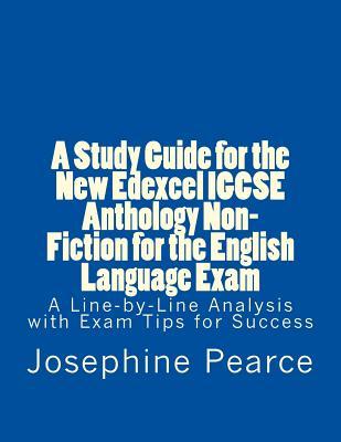A Study Guide for the New Edexcel IGCSE Anthology Non-Fiction for the English Language Exam: A Line-by-Line Analysis of the Non-Fiction Prose Extracts with Exam Tips for Success