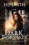 Dark Forsaken (The Devil's Assistant, #3) Dark Forsaken (The Devil's Assistant, #3)